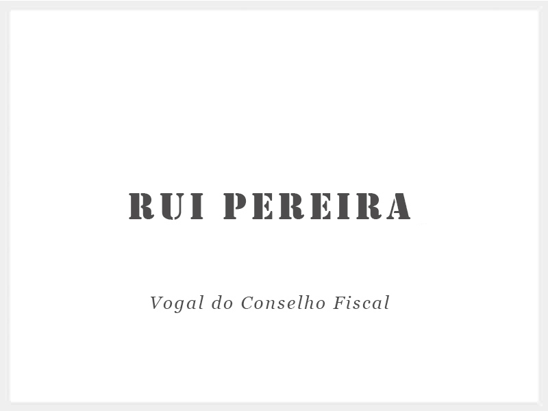 Rui Pereira - Vogal do Conselho Fiscal